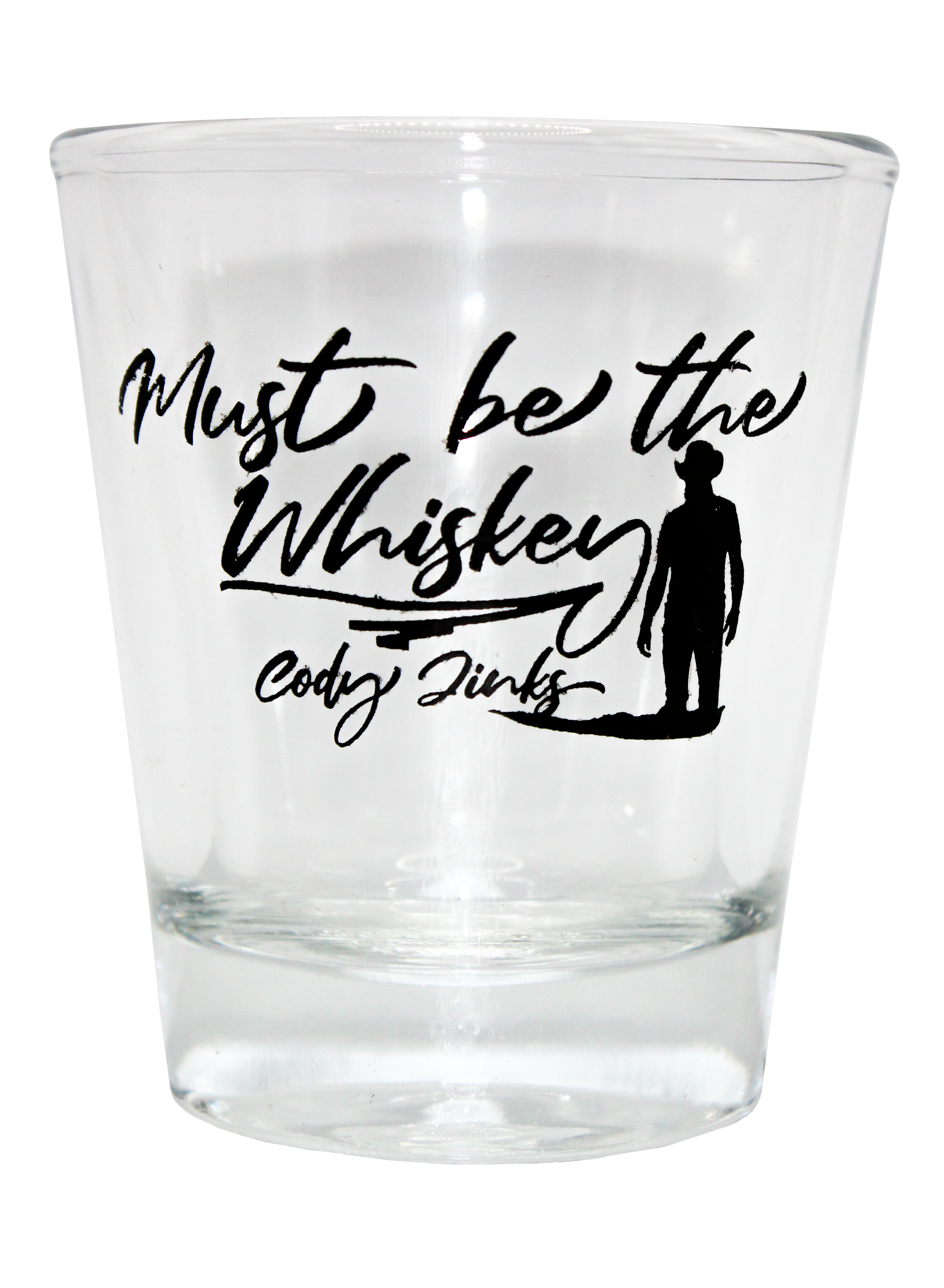 Must be the Whiskey SHOT Glass